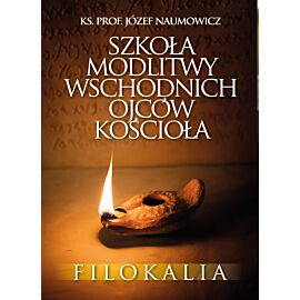 Szkoła modlitwy wschodnich Ojców Kościoła. Filokalia (e-book)