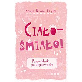 Ciało – śmiało! Przewodnik po dojrzewaniu
