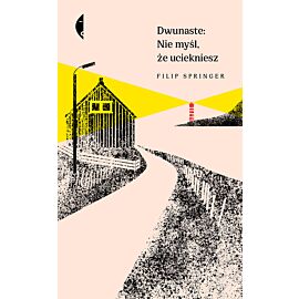 Dwunaste: Nie myśl, że uciekniesz