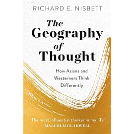 The Geography of Thought. How Asians and Westerners Think Differently