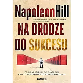 Na drodze do sukcesu. Podążaj ścieżką wyznaczoną przez prekursora rozwoju osobistego