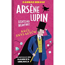 Król brylantów. Arsène lupin dżentelmen włamywacz. Tom 8
