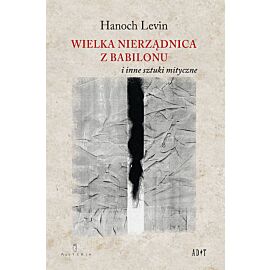 Wielka nierządnica z Babilonu i inne sztuki mityczne