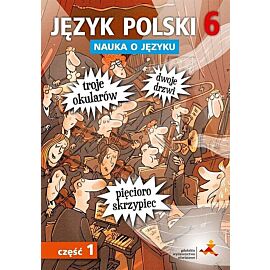 Język polski 6 Nauka o języku. Część 1