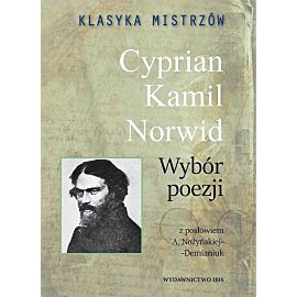 Klasyka mistrzów Cyprian Kamil Norwid Wybór poezji