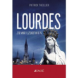 Lourdes - ziemia uzdrowień