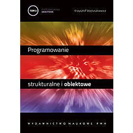 Programowanie strukturalne i obiektowe. Tom 2 - Programowanie obiektowe i programowanie pod Windows.