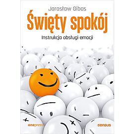 Święty spokój. Instrukcja obsługi emocji