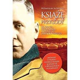 Książę przygody. Biografia F. A. Ossendowskiego (e-book)