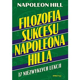 Filozofia sukcesu Napoleona Hilla. 17 niezwykłych lekcji (e-book)