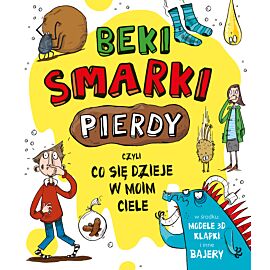 Beki, smarki, pierdy, czyli co się dzieje w moim ciele