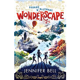 Wonderscape. Podróż w nieznane. Tom 1