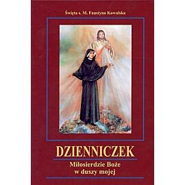 Dzienniczek. Miłosierdzie Boże w duszy mojej