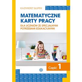 Matematyczne karty pracy dla uczniów ze specjalnymi potrzebami edukacyjnymi część 1