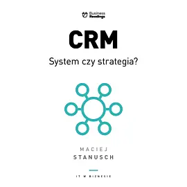 CRM. System czy strategia?
