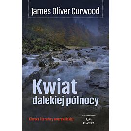 Kwiat dalekiej północy / Wydawnictwo Ciekawe Miejsca