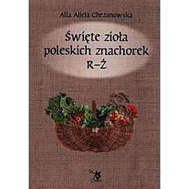 Święte zioła poleskich znachorek R-Ż T
