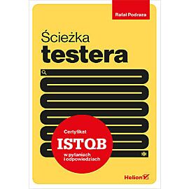 Ścieżka testera. Certyfikat ISTQB w pytaniach i odpowiedziach