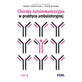 Choroby autoimmunizacyjne w praktyce ambulatoryjnej. Tom 3