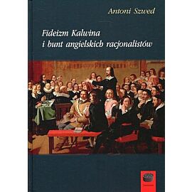 Fideizm Kalwina i bunt angielskich racjonalistów