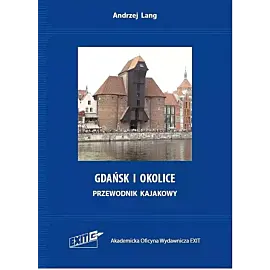 Gdańsk i okolice. Przewodnik kajakowy.