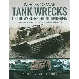 Tank Wrecks of the Western Front 1940-1945