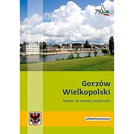 Gorzów Wielkopolski Miasto na siedmiu wzgórzach