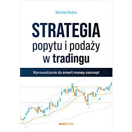 Strategia popytu i podaży w tradingu. Wprowadzenie do smart money concept (e-book)
