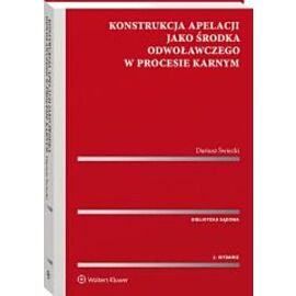 Konstrukcja apelacji jako środka odwoławczego w procesie karnym