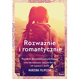 Rozważnie i romantycznie. Poradnik dla podrózujących kobiet