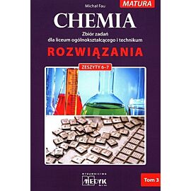 Chemia Rozwiazania zeszyt 6-7 Zbiór zadań dla liceum ogólnokształcącego i technikum. Tom 3