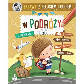 Zabawy z Felusiem i Guciem. W podróży