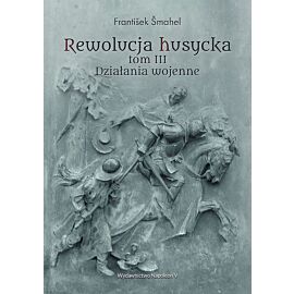 Rewolucja husycka. Działania wojenne. Tom 3