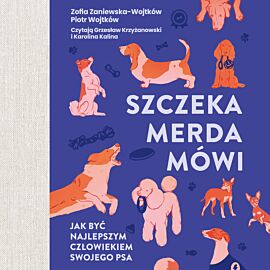 Szczeka, merda, mówi. Jak być najlepszym człowiekiem swojego psa (audiobook MP3)
