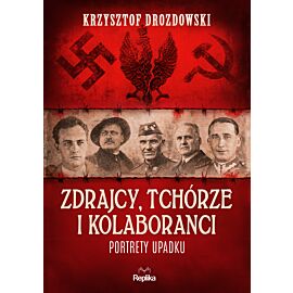 Zdrajcy, tchórze i kolaboranci. Portrety upadku. Tajemnice Historii