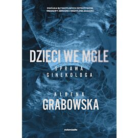Dzieci we mgle. Sprawa ginekologa