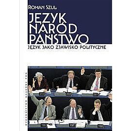 Język - naród - państwo. Język jako zjawisko polityczne.
