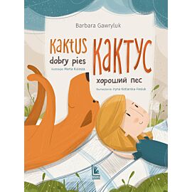 Kaktus dobry pies / Кактус – хороший пес Książka dwujęzyczna polsko-ukraińska