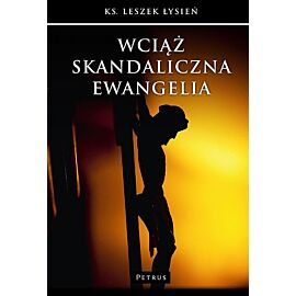 Wciąż skandaliczna Ewangelia