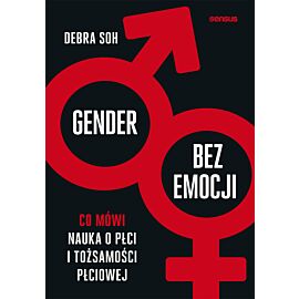Gender bez emocji. Co mówi nauka o płci i tożsamości płciowej (e-book)