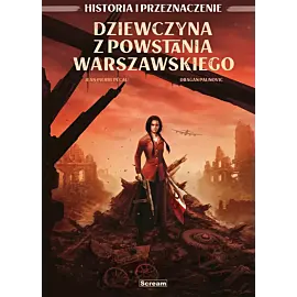 Historia i przeznaczenie:  Dziewczyna z Powstania Warszawskiego