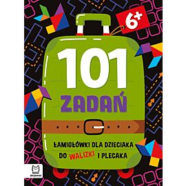 101 zadań. Łamigłówki dla dzieciaka do walizki i plecaka 6+