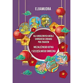 Dla urodzonych wedle chińskiego zodiaku pod znakiem niezaleznego kotka i szczęśliwego smoczka