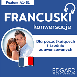 Francuski Konwersacje dla początkujących i średnio zaawansowanych (audiobook MP3)