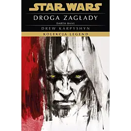 Star Wars. Droga zagłady Darth Bane. Kolekcja Legend. Tom 1
