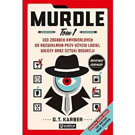 Murdle. Tom 1, 100 zagadek kryminalnych do rozwikłania przy użyciu logiki, wiedzy oraz sztuki dedukcji