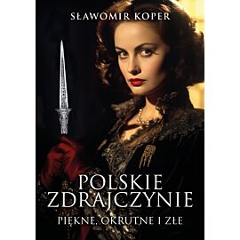 Polskie zdrajczynie. Piękne, okrutne i złe