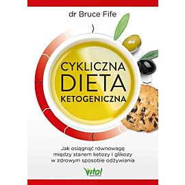 Cykliczna dieta ketogeniczna. Jak osiągnąć równowagę między stanem ketozy i glikozy w zdrowym sposobie odżywiania