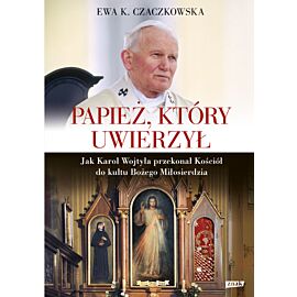Papież, który uwierzył. Jak Karol Wojtyła przekonał Kościół do kultu Bożego Miłosierdzia