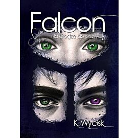 Falcon Na drodze do prawdy. Tom 3 / Wycisk K.